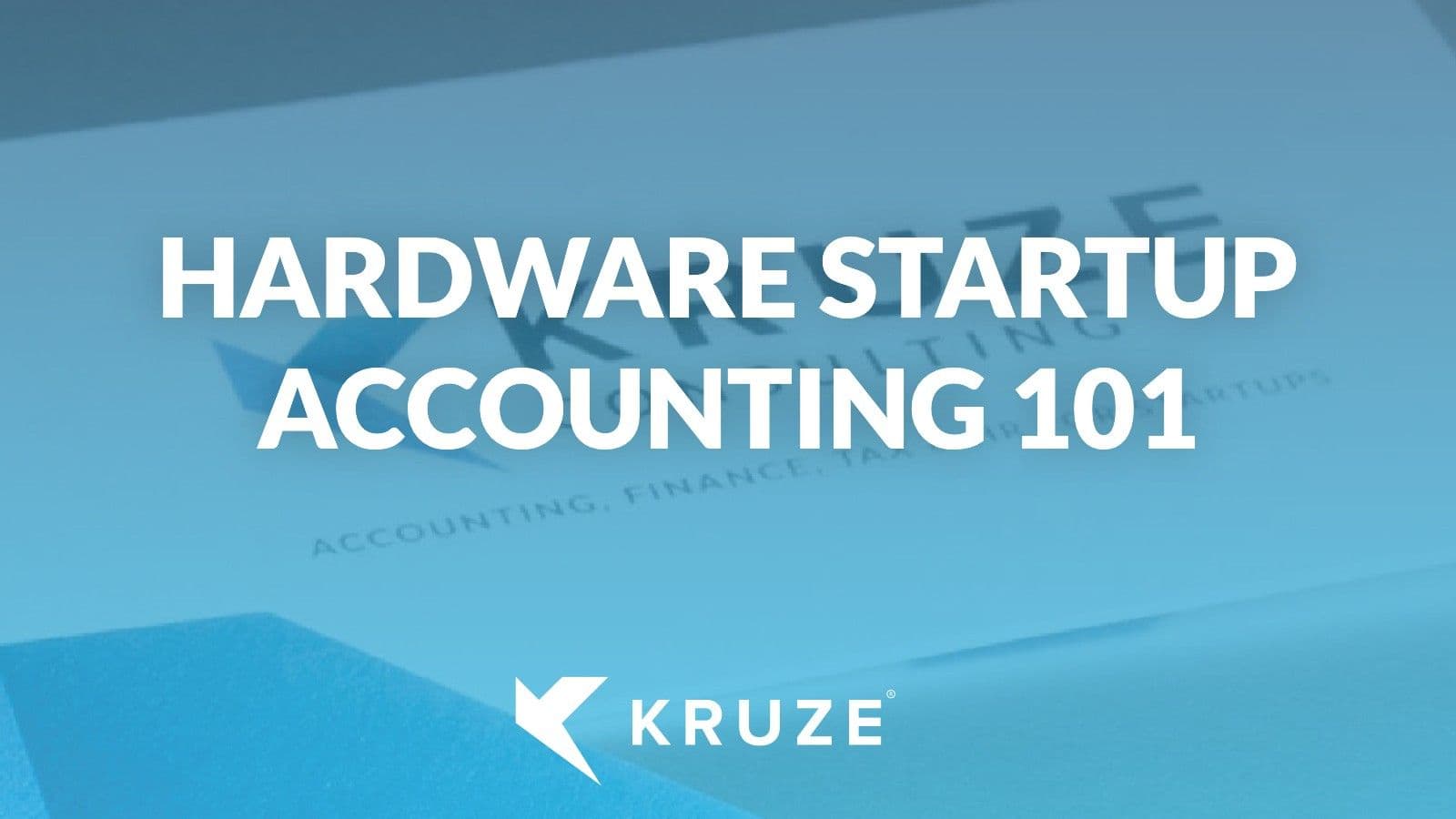 Accounting Basics for Hardware Startups