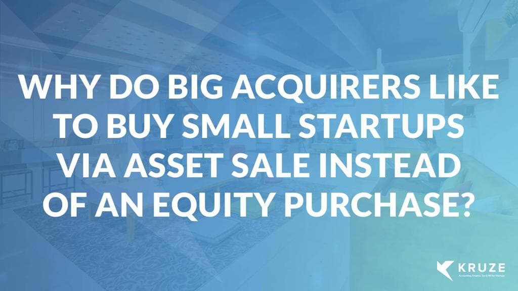 Why Do Big Acquirers like to buy Small Startups via an Asset Sale vs. an Equity Purchase?