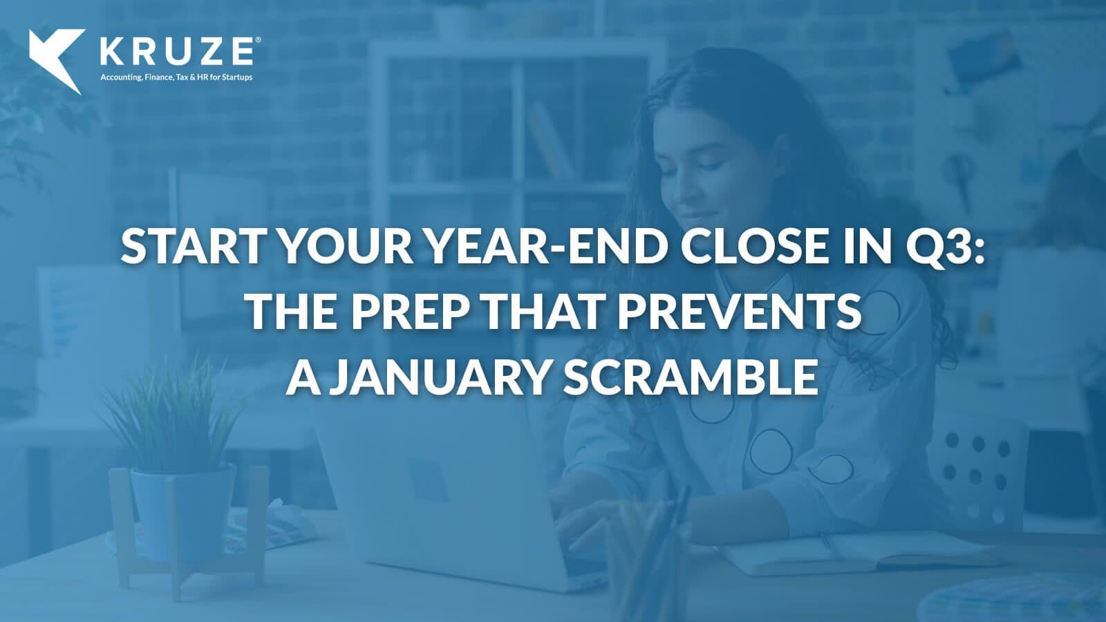 Year-End Close: Start in Q3, Not January