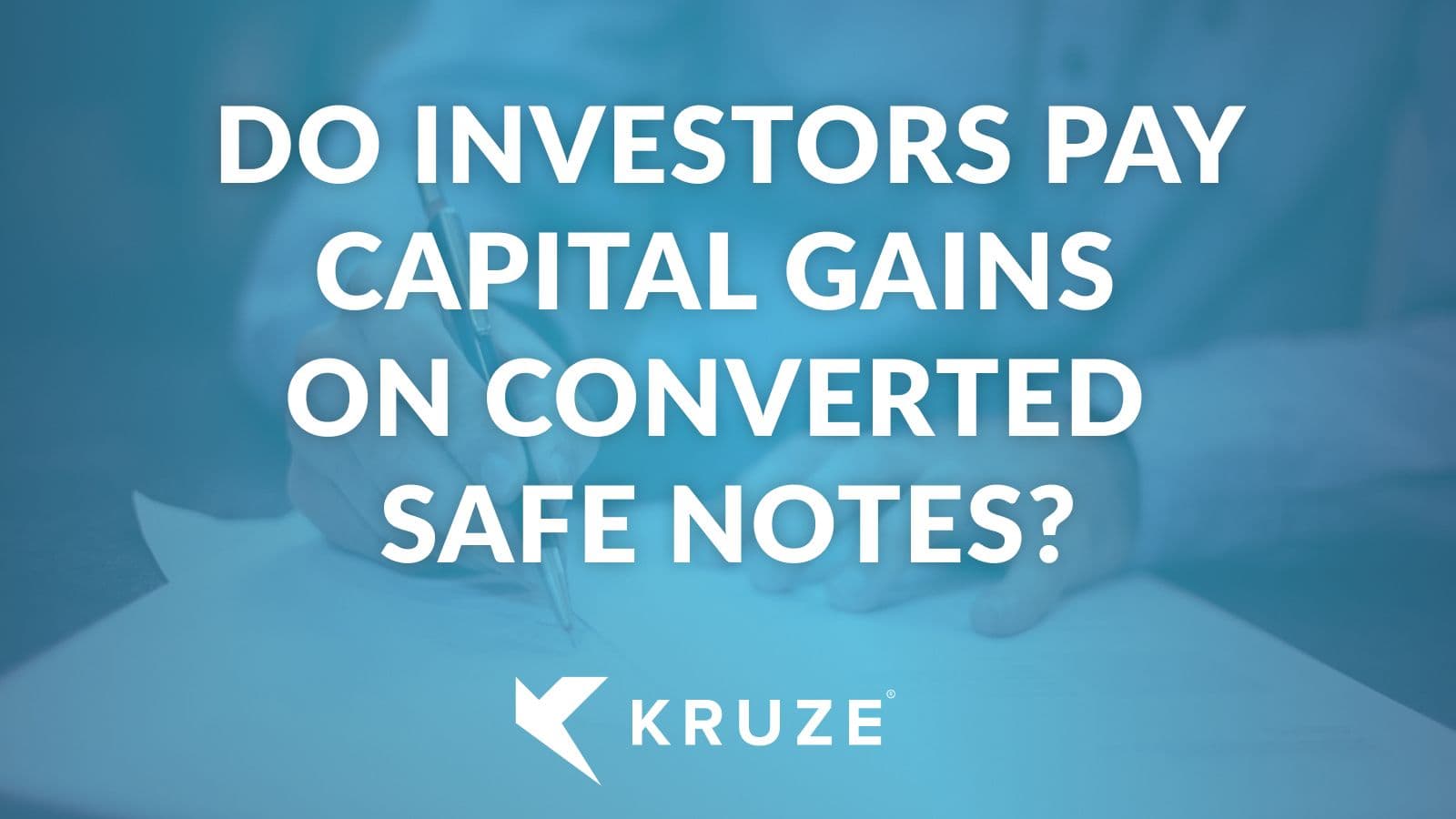 When SAFE notes convert to equity, do investors pay capital gains tax?