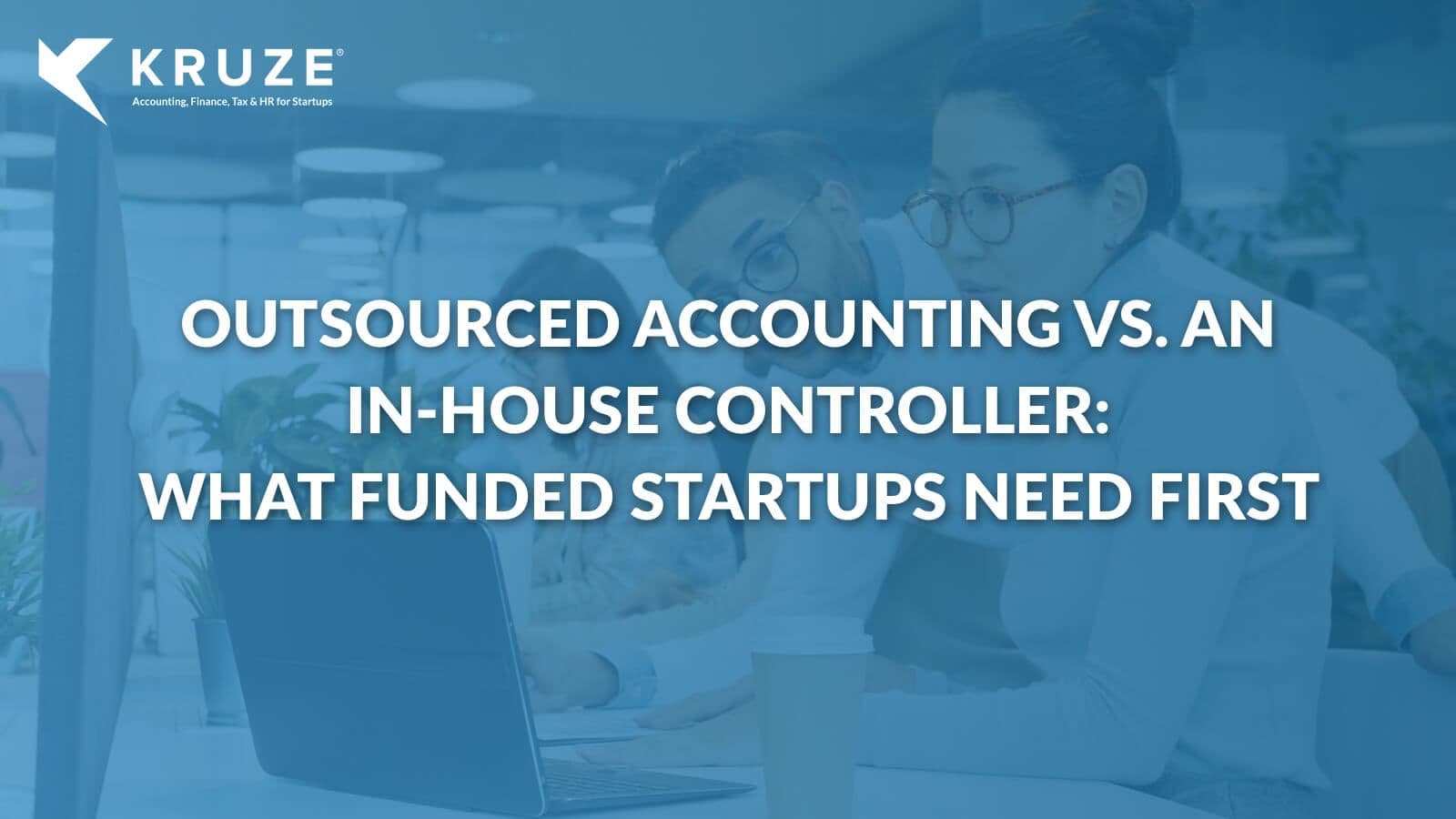 Outsourced Startup Accounting vs. In-House Controller