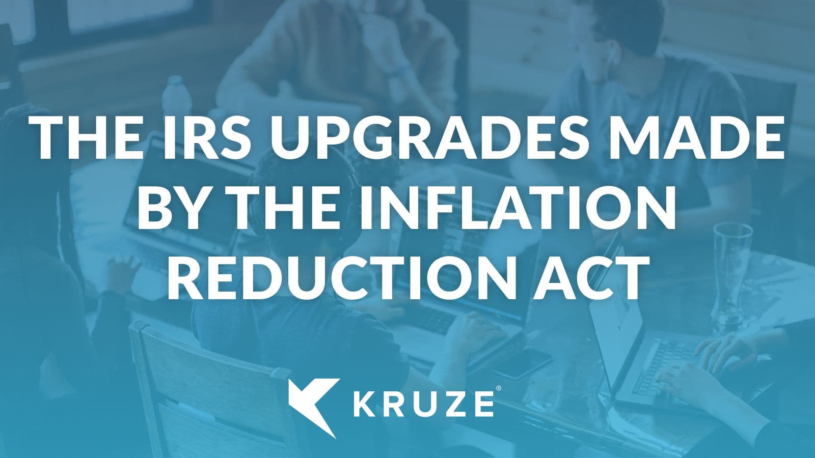 The IRS Upgrades Made by the Inflation Reduction Act